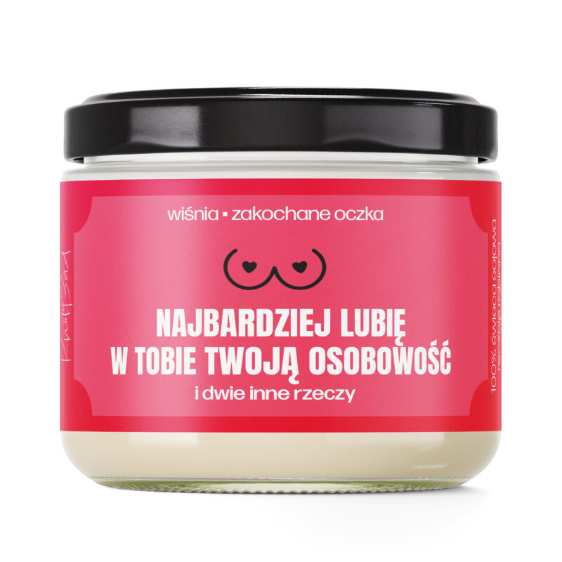 NAJBARDZIEJ LUBIĘ W TOBIE TWOJĄ OSOBOWOŚĆ