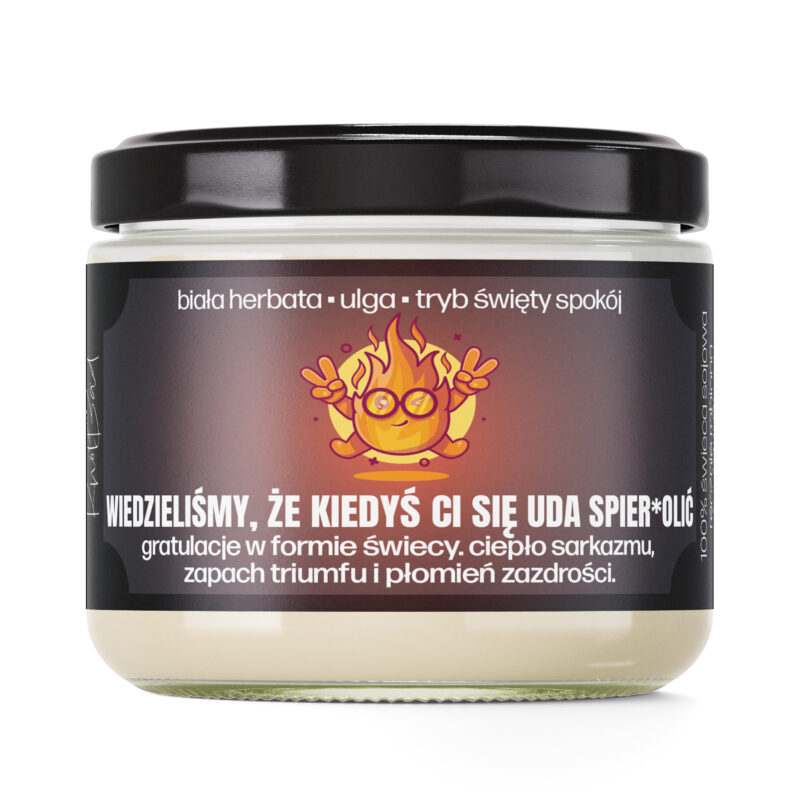 WIEDZIELIŚMY, ŻE KIEDYŚ CI SIĘ UDA SPIER*OLIC